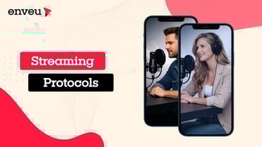 World of Streaming Protocols: A Deep Dive - Enveu | Enveu