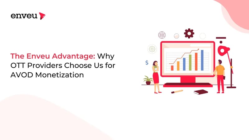Why do OTT Choose Enveu for AVOD Monetization