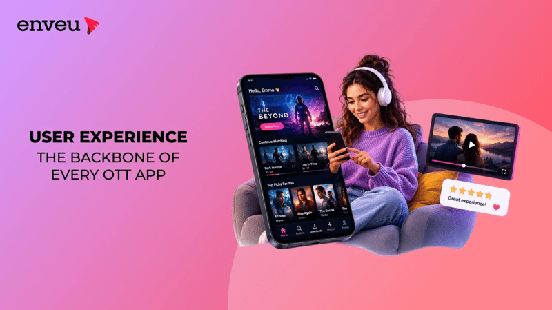 User Experience – The Backbone of Every OTT App