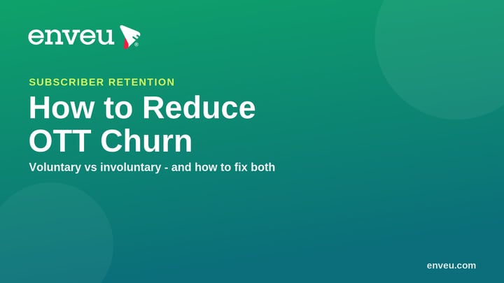 How to Reduce OTT Churn: Subscriber Retention Strategies | Enveu