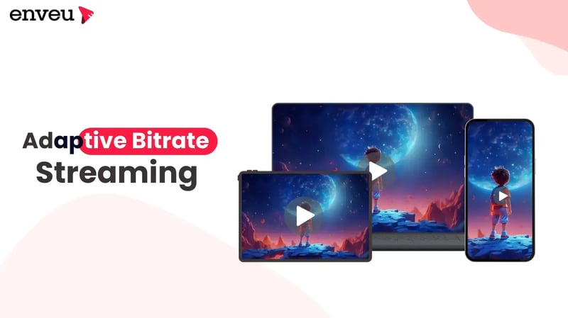 Adaptive Bitrate Streaming