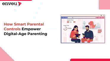 How Smart Parental Controls Empower Digital-Age Parenting | Enveu