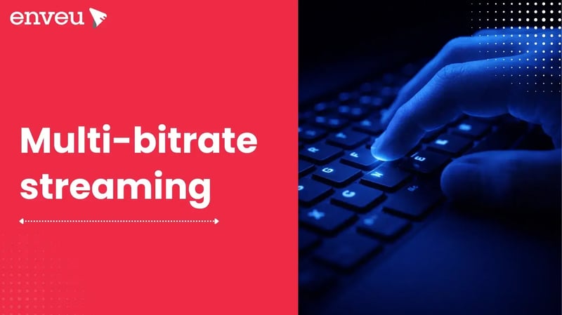 Multi-bitrate streaming