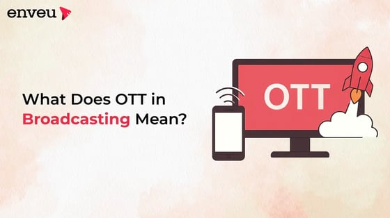 OTT in Broadcasting