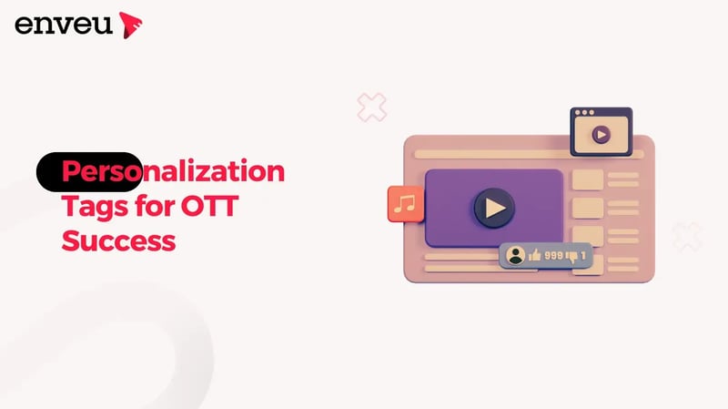 Personalization Tags for OTT Success
