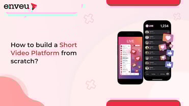How to Build a Short Video Platform From Scratch | Enveu