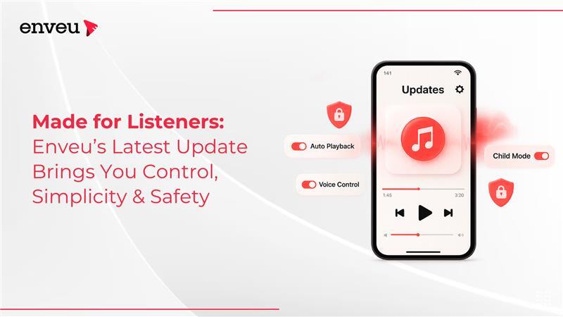 Made for Listeners: Enveu’s Latest Update Brings You Control, Simplicity & Safety