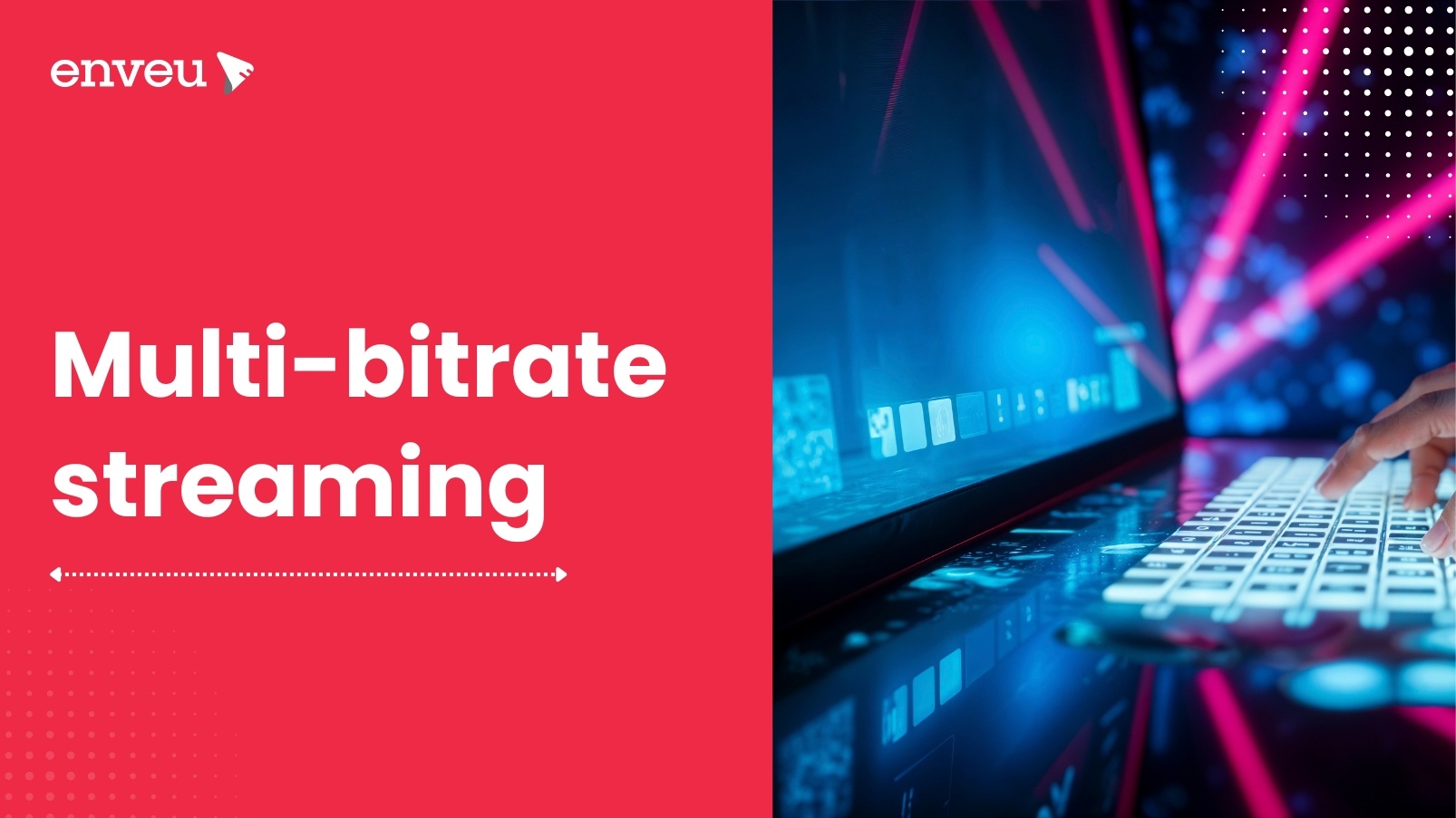 Multi-Bitrate Streaming
