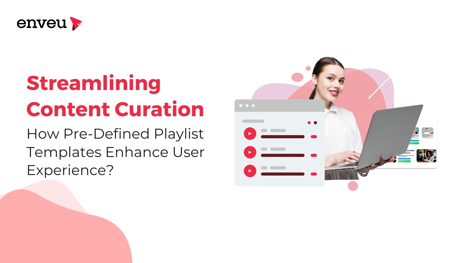 Streamlining Content Curation: How Pre-Defined Playlist Templates Enhance User Experience?