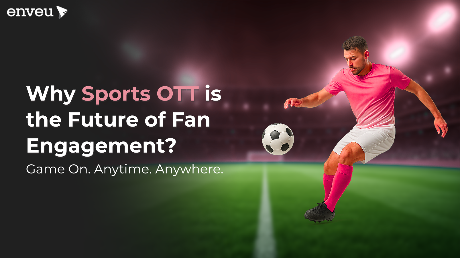 Why Sports OTT is the Future of Fan Engagement
