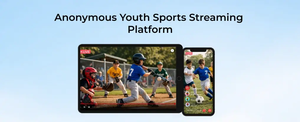 Anonymous Youth Sports Streaming Platform  case study