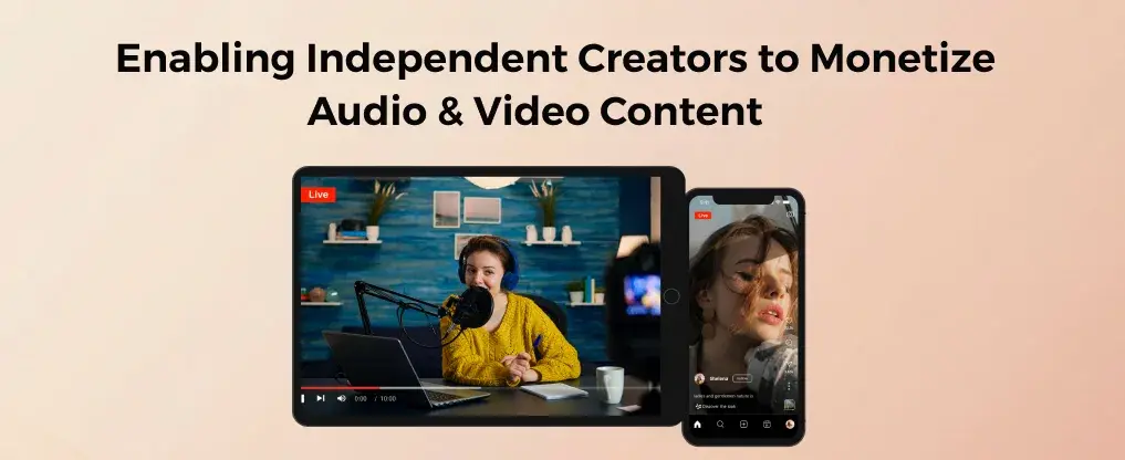 Enabling Independent Creators to Monetize Audio & Video Content