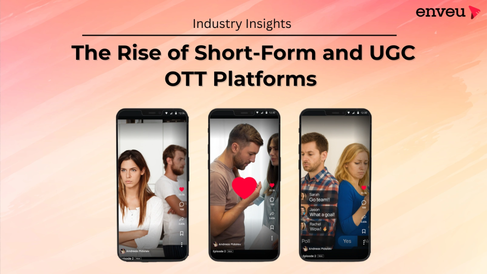 Short-Form Content and UGC OTT Platforms 